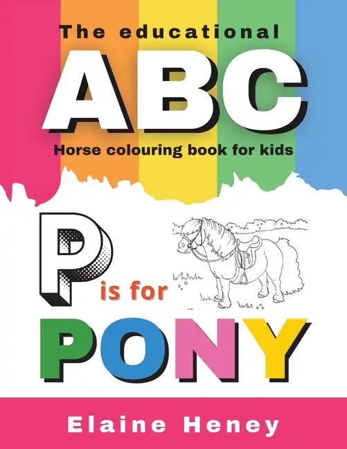 The Educational ABC Horse Colouring Book for Kids P is for Pony - Paperback