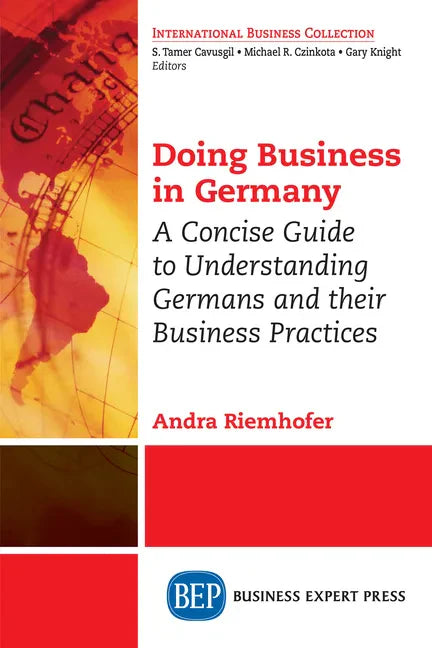 Doing Business in Germany: A Concise Guide to Understanding Germans and Their Business Practices - Paperback