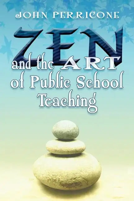 Zen and the Art of Public School Teaching - Paperback