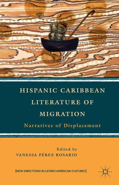 Hispanic Caribbean Literature of Migration: Narratives of Displacement - Paperback