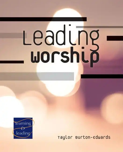 Leading Worship: A Lay Servant Ministries Advanced Course - Paperback