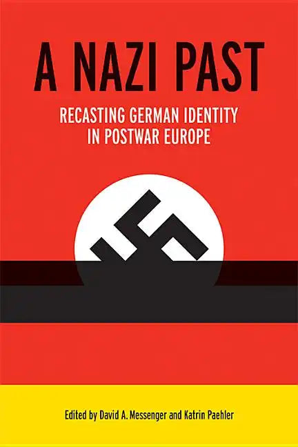 A Nazi Past: Recasting German Identity in Postwar Europe - Hardcover
