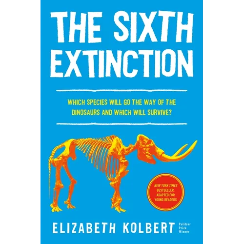 The Sixth Extinction (Young Readers Adaptation): An Unnatural History - Hardcover