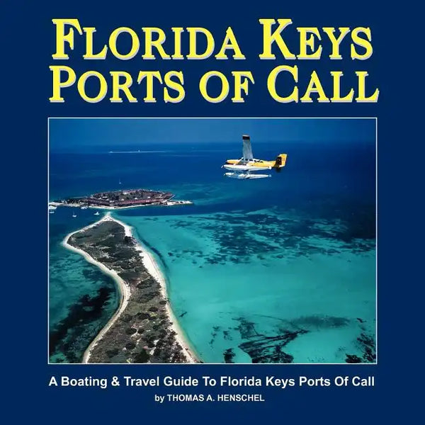 Florida Keys Ports Of Call: A Boating And Travel Guide To The Florida Keys - Paperback