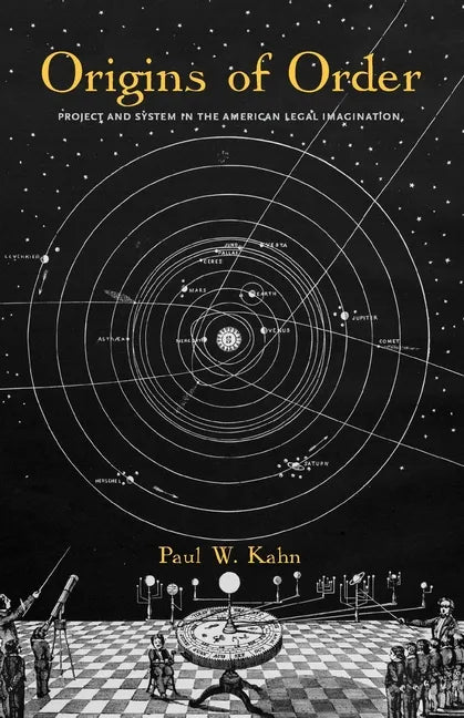 Origins of Order: Project and System in the American Legal Imagination - Paperback