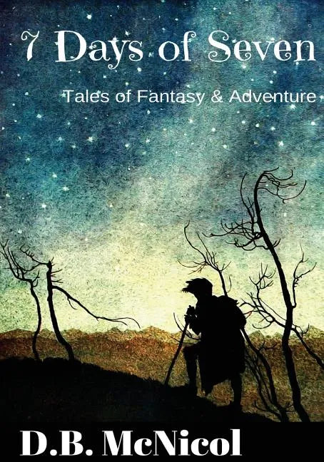 7 Days of Seven: Tales of Fantasy and Adventure for Middle Grade Readers - Paperback