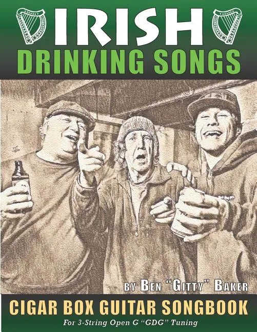 Irish Drinking Songs Cigar Box Guitar Songbook: 35 Classic Drinking Songs from Ireland, Scotland and Beyond - Tablature, Lyrics and Chords for 3-strin - Paperback