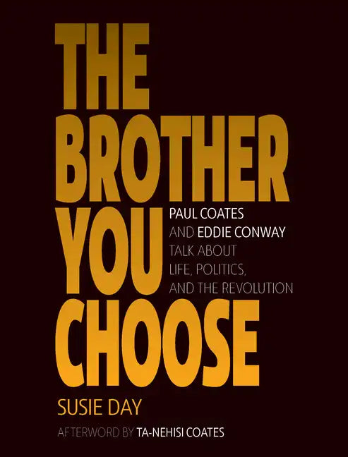 The Brother You Choose: Paul Coates and Eddie Conway Talk about Life, Politics, and the Revolution - Paperback