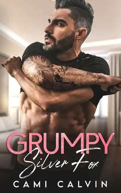 Grumpy Silver Fox: Bad Boy Billionaire Age Gap Romance - Paperback