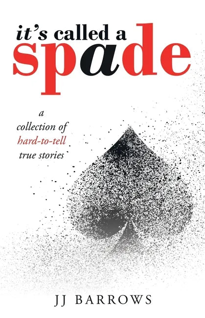 It's Called a Spade: A Collection of Hard-To-Tell True Stories - Paperback