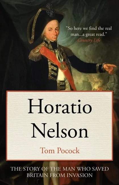 Horatio Nelson: The story of the man who saved Britain from invasion - Paperback