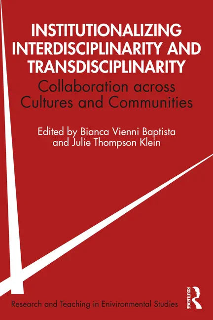 Institutionalizing Interdisciplinarity and Transdisciplinarity: Collaboration Across Cultures and Communities - Paperback