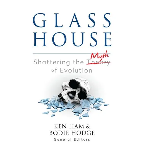 Glass House: Shattering the Myth of Evolution - Paperback