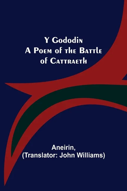 Y Gododin: A Poem of the Battle of Cattraeth - Paperback