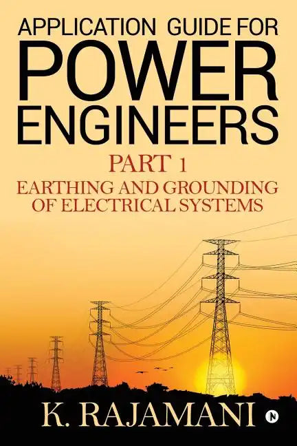Application Guide for Power Engineers: Earthing and Grounding of Electrical Systems - Paperback