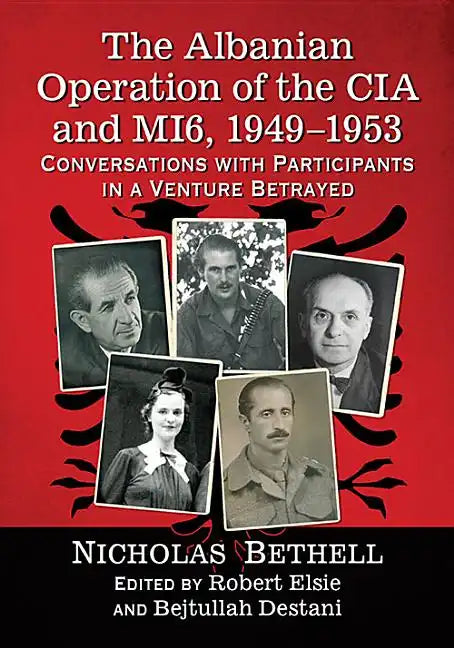 The Albanian Operation of the CIA and Mi6, 1949-1953: Conversations with Participants in a Venture Betrayed - Paperback