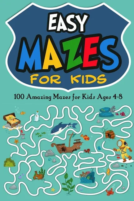 Easy Mazes for Kids: 100 Amazing Mazes for Kids Ages 4-8 - Paperback