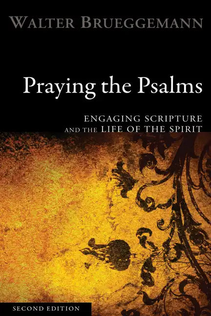 Praying the Psalms, Second Edition: Engaging Scripture and the Life of the Spirit - Hardcover