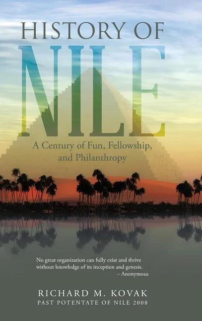 History of Nile: A Century of Fun, Fellowship, and Philanthropy - Hardcover