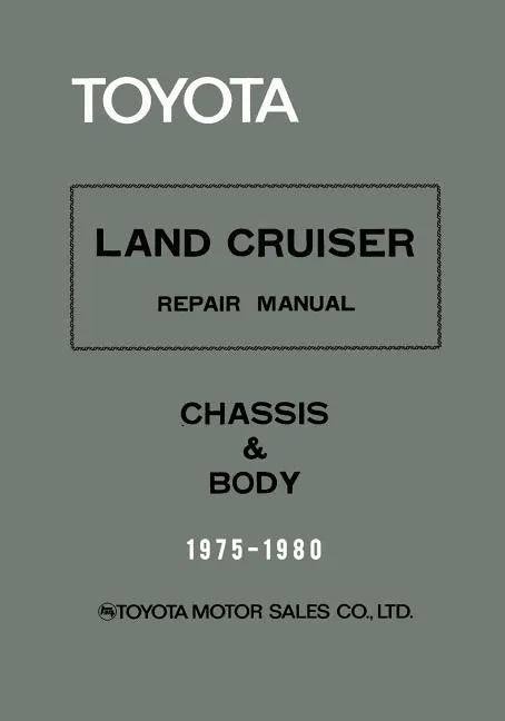 Toyota Land Cruiser Repair Manual - Chassis & Body - 1975-1980 - Paperback