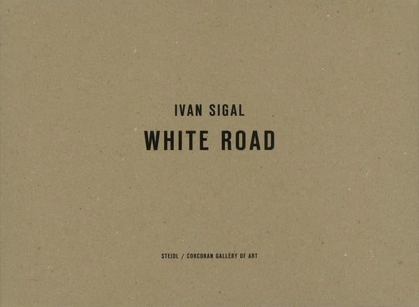 Ivan Sigal: White Road - Hardcover