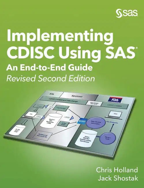 Implementing CDISC Using SAS: An End-to-End Guide, Revised Second Edition - Hardcover