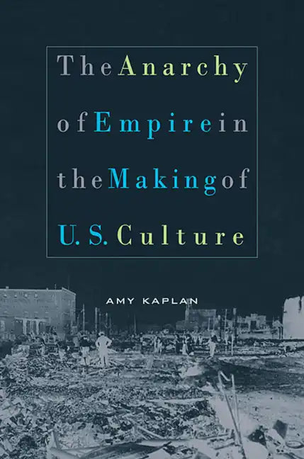 The Anarchy of Empire in the Making of U.S. Culture - Paperback