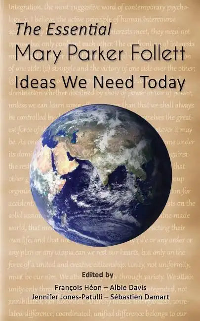The Essential Mary Parker Follett: Ideas We Need Today - Paperback