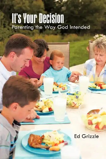 It's Your Decision: Parenting the Way God Intended - Paperback