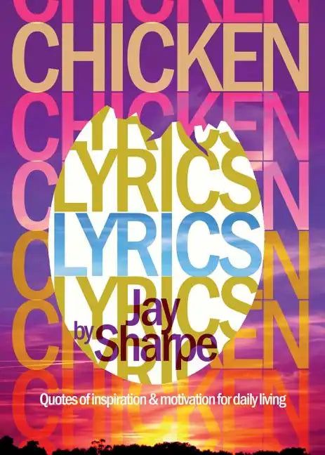 Chicken Lyrics: Quotes of Inspiration and Motivation for Daily Living - Paperback