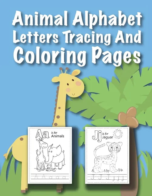 Animal Alphabet Letters Tracing And Coloring Pages: For Kids Ages 3 to 5 Preschool to Kindergarten - Paperback
