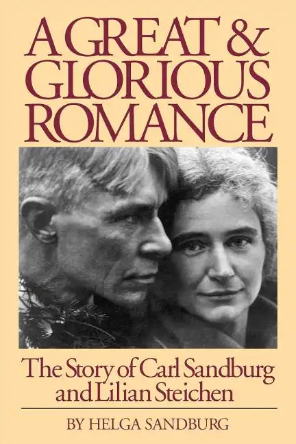 A Great and Glorious Romance: The Story of Carl Sandburg and Lilian Steichen - Paperback