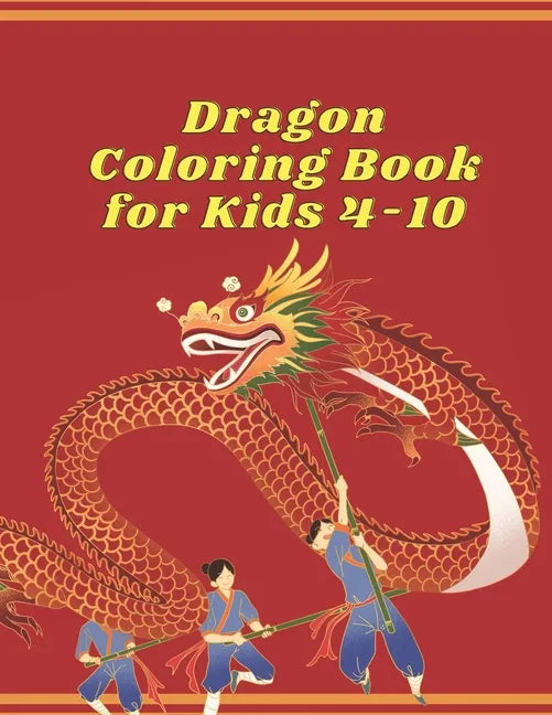 Dragon coloring book for kids 4-10: A Dragon Themed coloring book for kids Fantasy World - Paperback