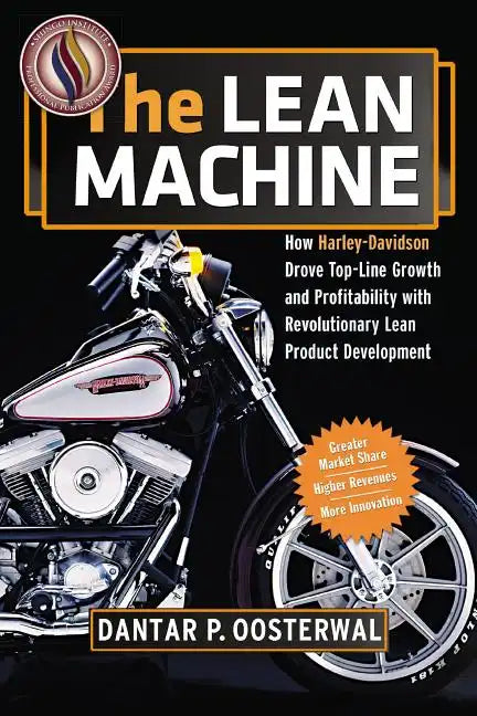The Lean Machine: How Harley-Davidson Drove Top-Line Growth and Profitability with Revolutionary Lean Product Development - Paperback