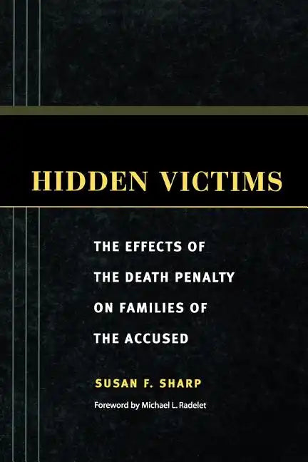 Hidden Victims: The Effects of the Death Penalty on Families of the Accused - Paperback