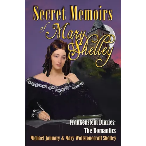 Secret Memoirs of Mary Shelley: Frankenstein Diaries - The Romantics - Paperback