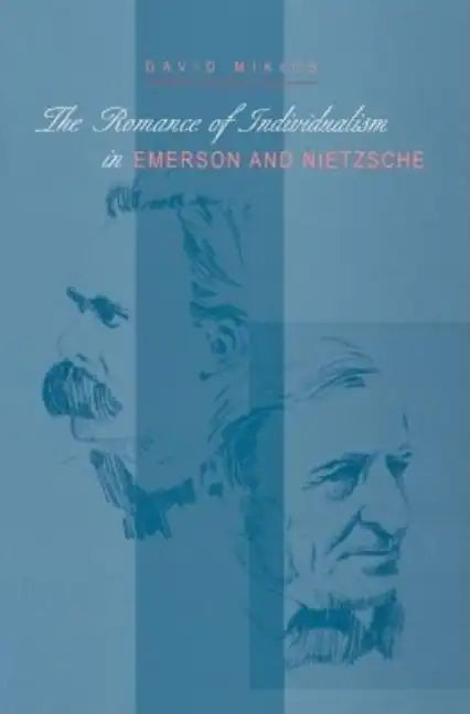 The Romance of Individualism in Emerson and Nietzsche - Hardcover