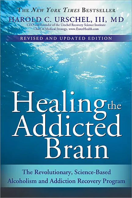 Healing the Addicted Brain: The Revolutionary, Science-Based Alcoholism and Addiction Recovery Program - Paperback