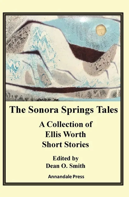 The Sonora Springs Tales: A Collection of Ellis Worth Short Stories - Paperback