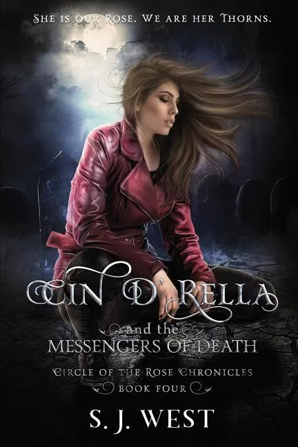 Cin d'Rella and the Messengers of Death: Circle of the Rose Chronicles, Book 4 - Paperback