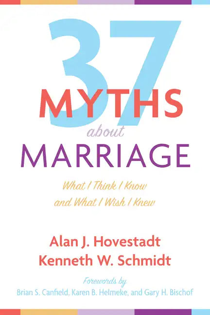 Thirty-Seven Myths about Marriage: What I Think I Know and What I Wish I Knew - Paperback