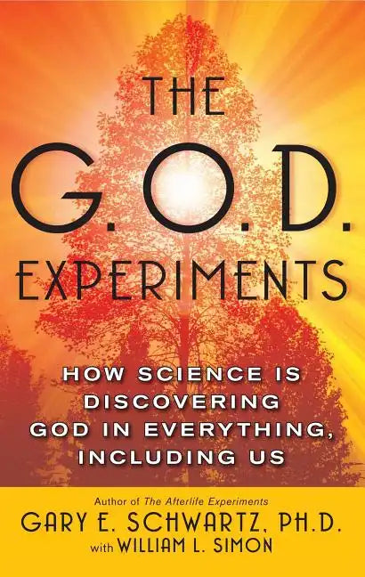 G.O.D. Experiments: How Science Is Discovering God in Everything, Including Us - Paperback