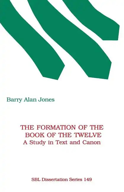 The Formation of the Book of the Twelve: A Study in Text and Canon - Paperback
