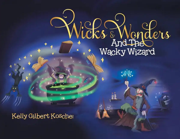Wicks and Wonders: And The Wacky Wizard - Paperback