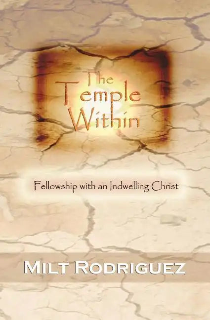 The Temple Within: Fellowship with an Indwelling Christ - Paperback