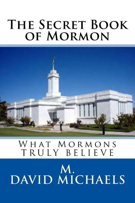 The Secret Book of Mormon: What they Truly Believe - Paperback