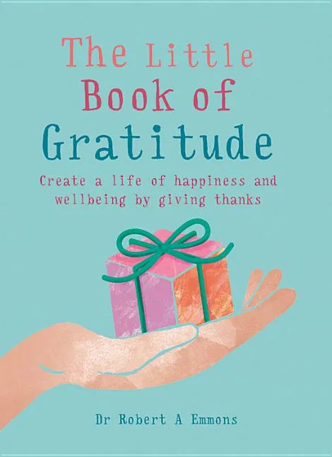 The Little Book of Gratitude: Create a Life of Happiness and Wellbeing by Giving Thanks - Paperback