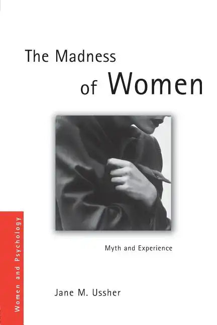 The Madness of Women: Myth and Experience - Paperback