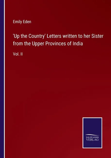'Up the Country' Letters written to her Sister from the Upper Provinces of India: Vol. II - Paperback