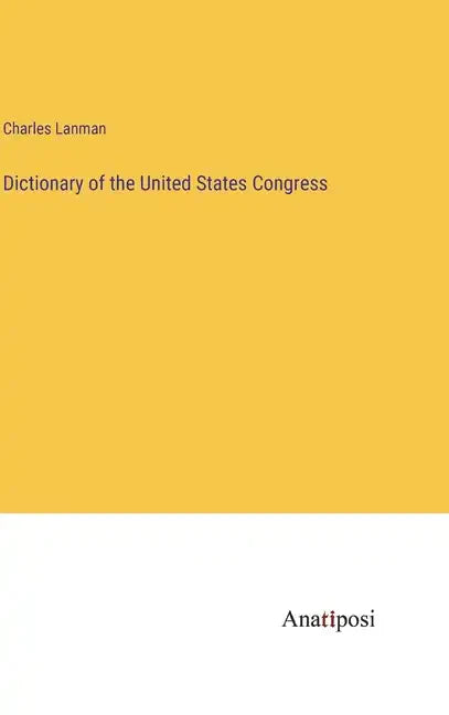 Dictionary of the United States Congress - Hardcover
